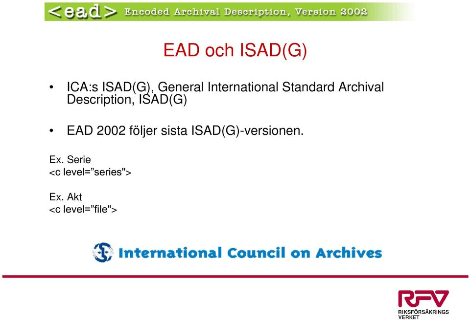 Description, ISAD(G) EAD 2002 följer