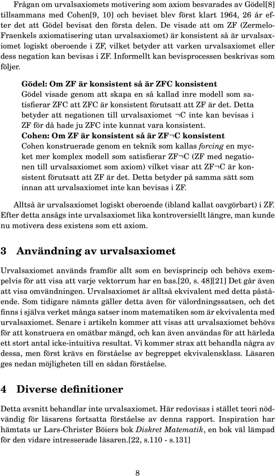 bevisas i ZF. Informellt kan bevisprocessen beskrivas som följer.