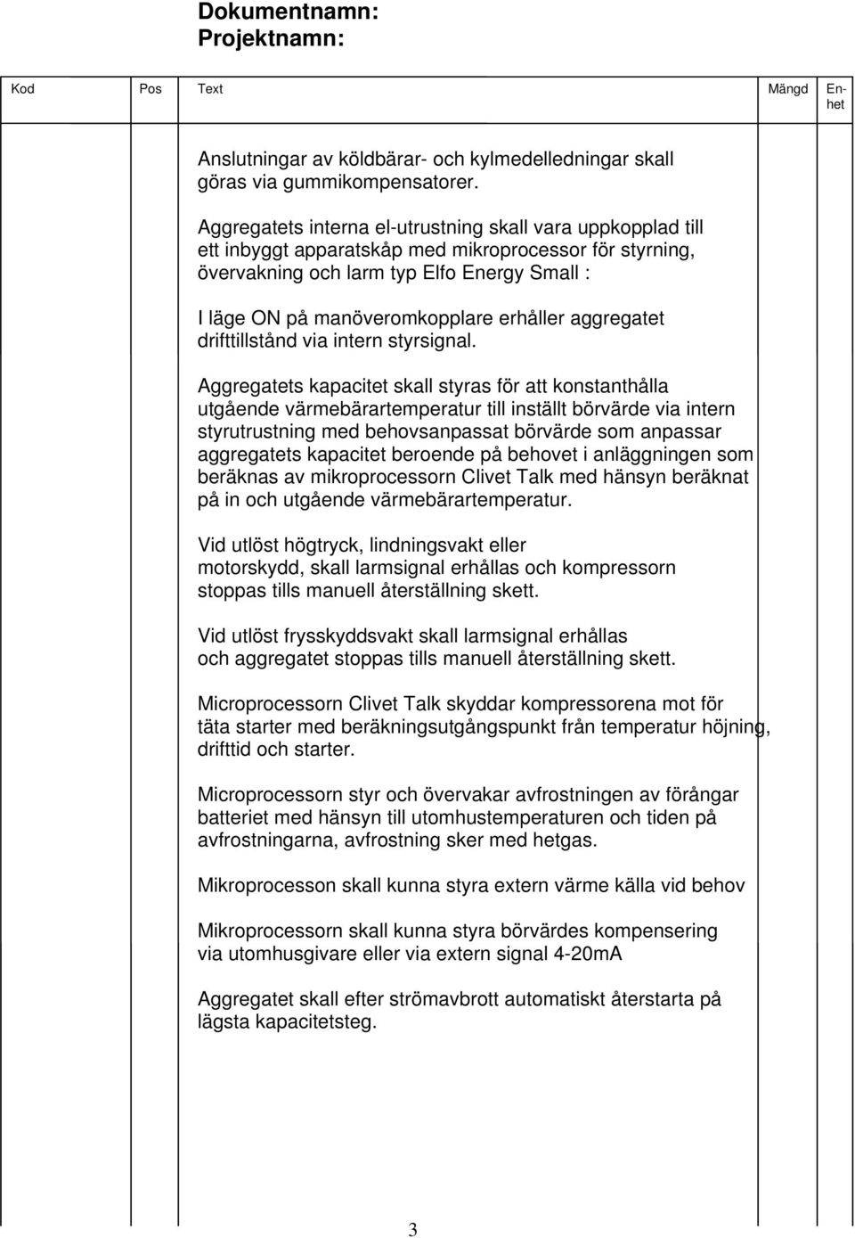 erhåller aggregatet drifttillstånd via intern styrsignal.