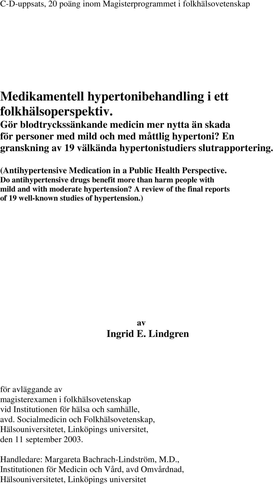 (Antihypertensive Medication in a Public Health Perspective. Do antihypertensive drugs benefit more than harm people with mild and with moderate hypertension?