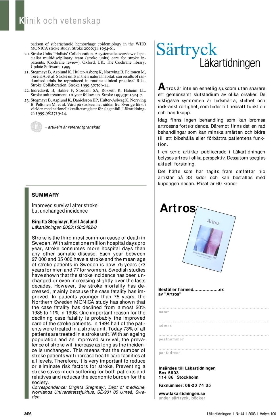 Stegmayr B, Asplund K, Hulter-Asberg K, Norrving B, Peltonen M, Terent A, et al. Stroke units in their natural habitat: can results of randomized trials be reproduced in routine clinical practice?