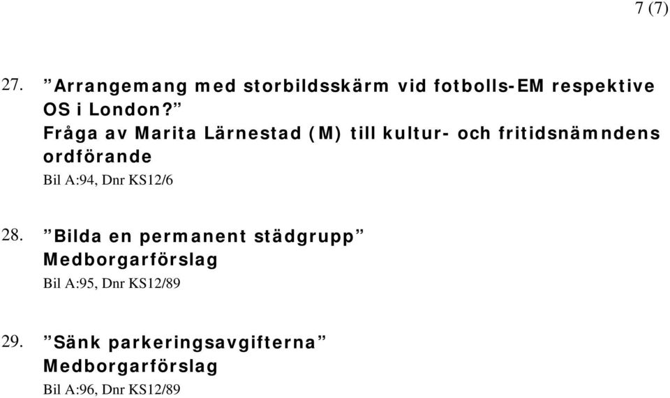 Fråga av Marita Lärnestad (M) till kultur- och fritidsnämndens Bil A:94, Dnr