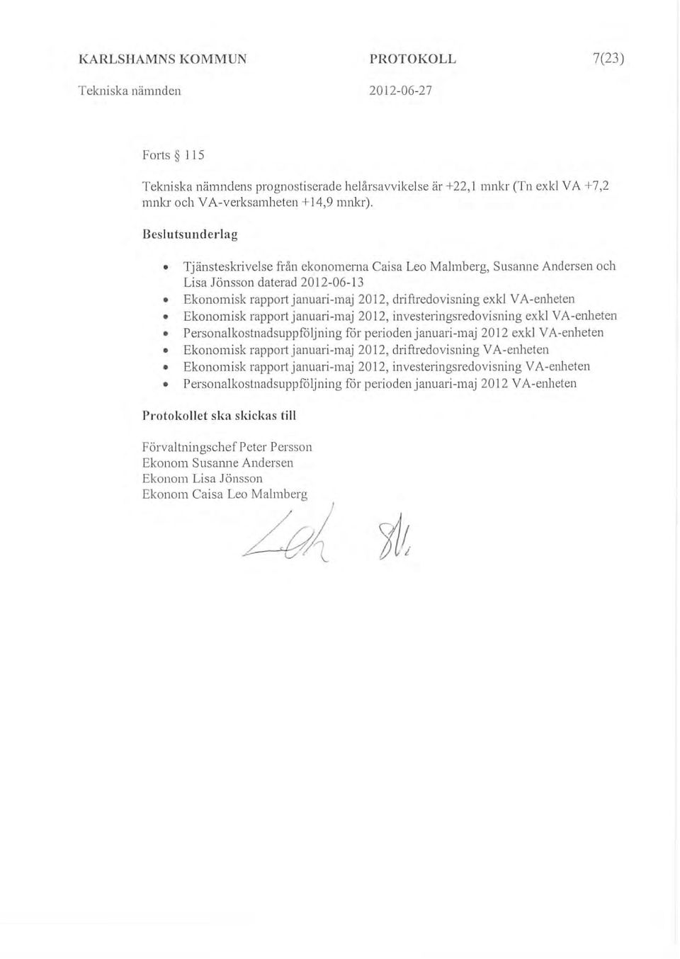 rapptijanuati-maj 20 12, investetingsredvisning exkl VA-enheten Persnalkstnadsuppfåljning för periden januari-maj 2012 exkl VA-enheten Eknmisk rappti januari-maj 20 12, dtiftredvisning V A-enheten