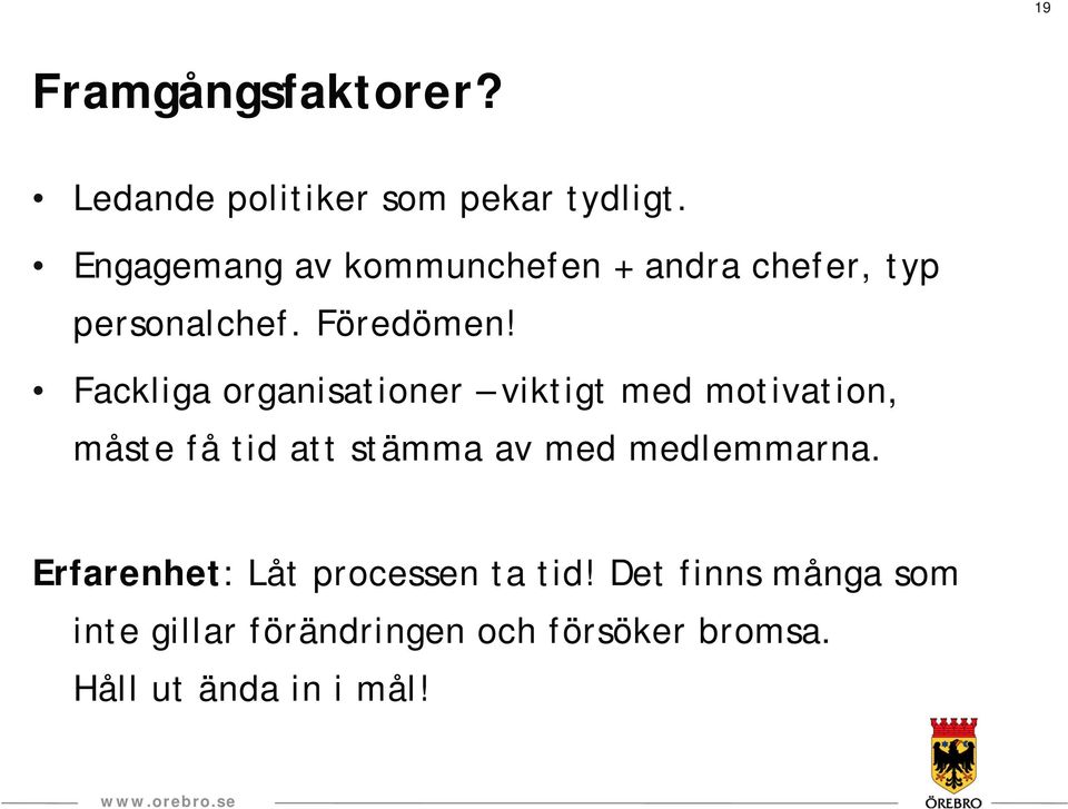 Fackliga organisationer viktigt med motivation, måste få tid att stämma av med