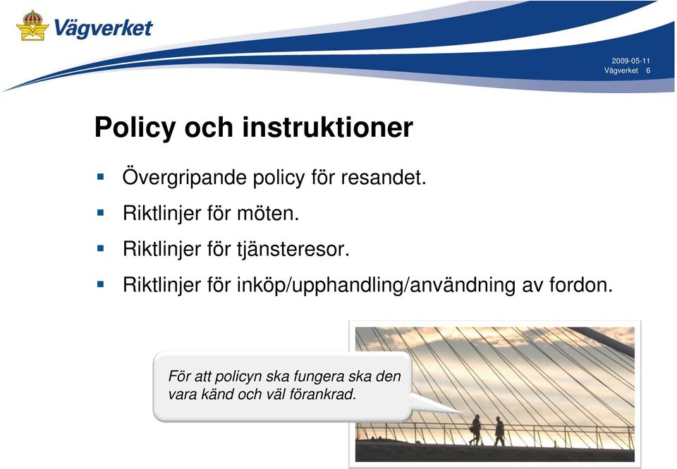 Riktlinjer för inköp/upphandling/användning av fordon.