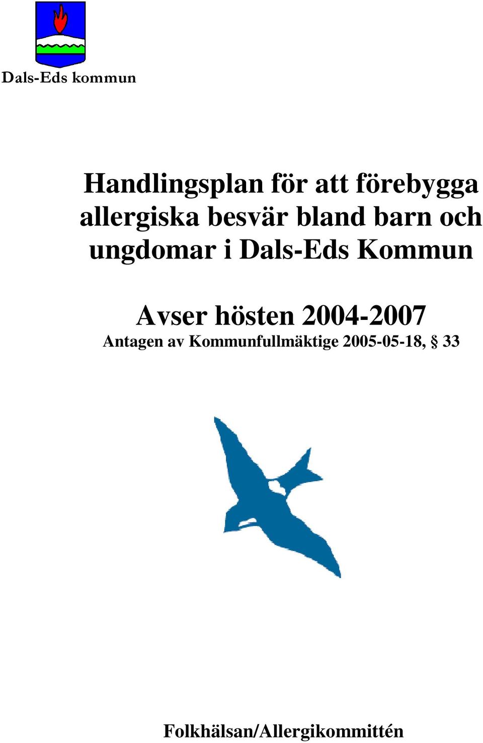 Dals-Eds Kommun Avser hösten 2004-2007 Antagen av