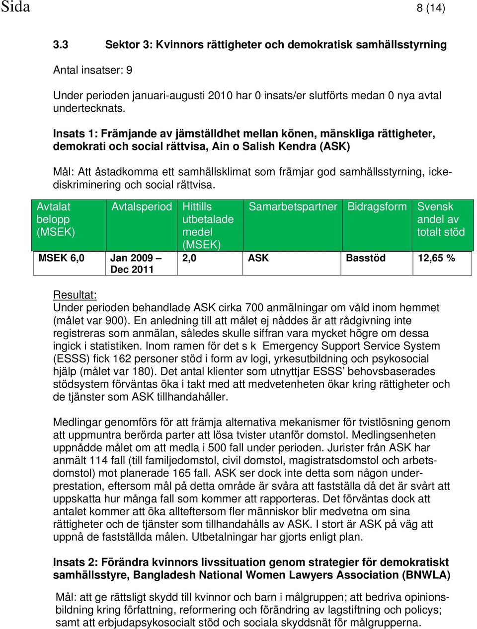 samhällsstyrning, ickediskriminering och social rättvisa.