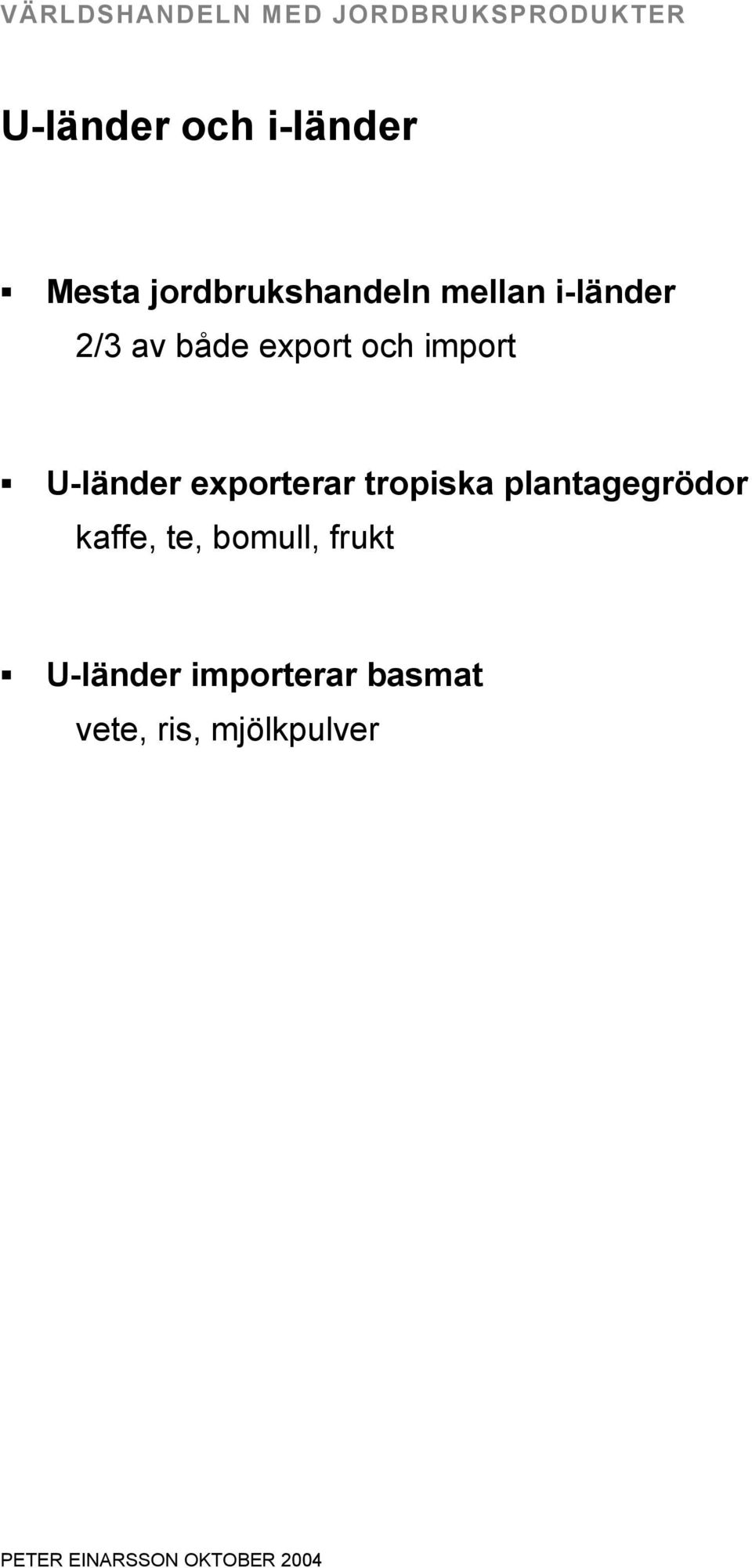 exporterar tropiska plantagegrödor kaffe, te,