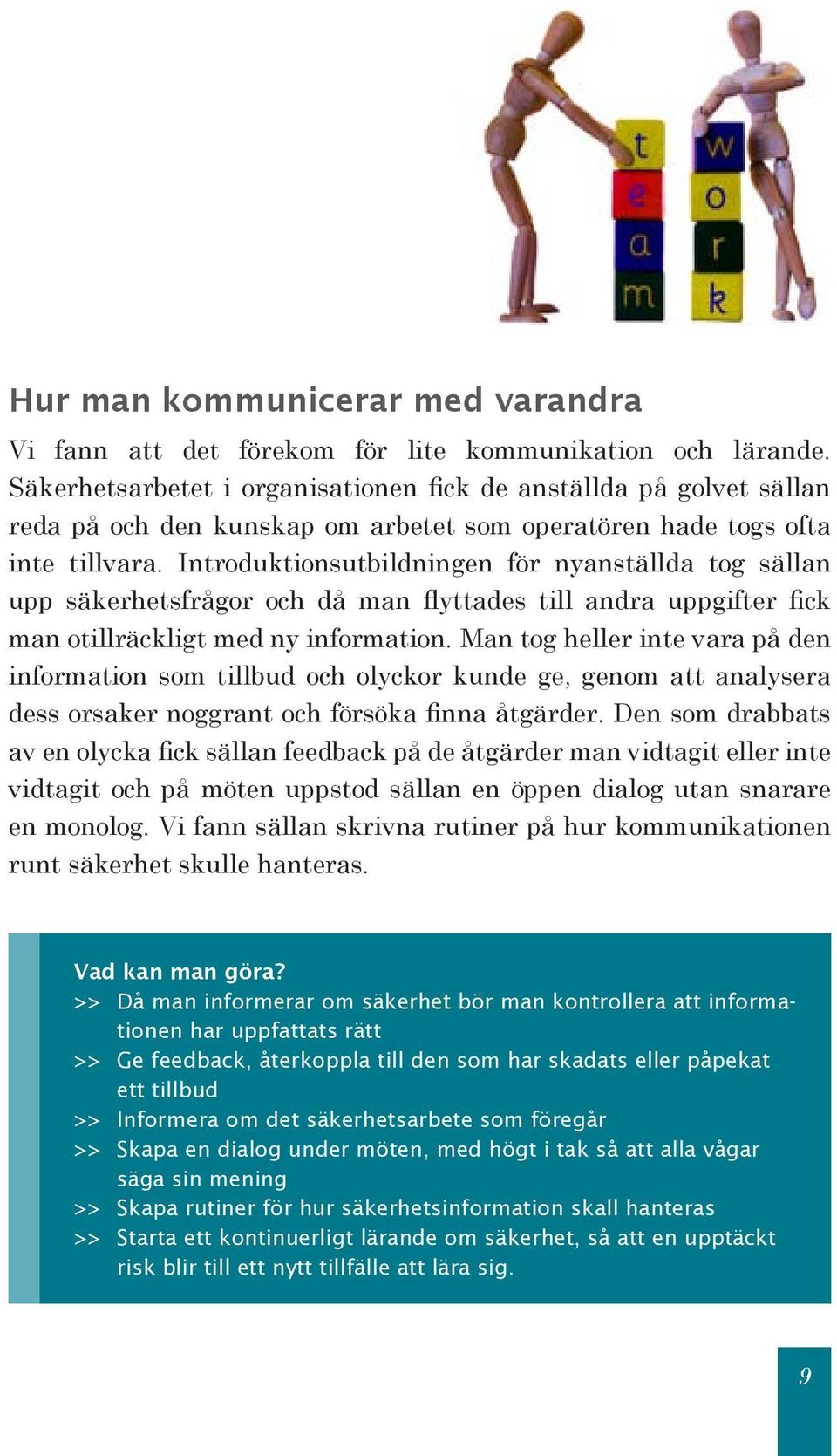 Introduktionsutbildningen för nyanställda tog sällan upp säkerhetsfrågor och då man flyttades till andra uppgifter fick man otillräckligt med ny information.