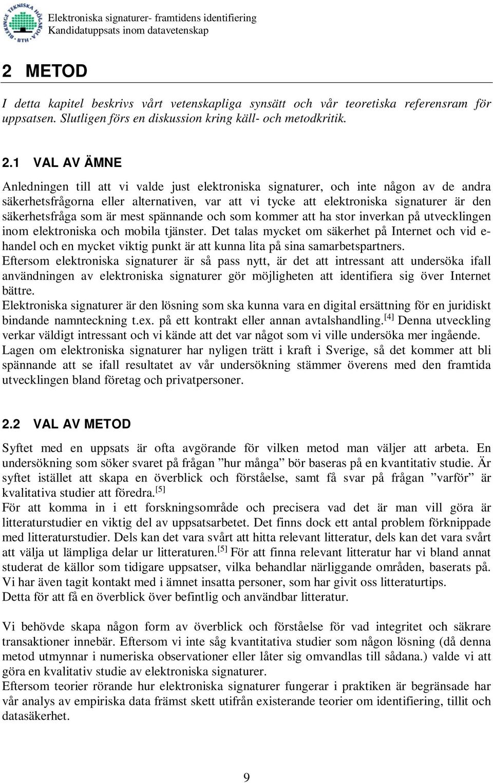 säkerhetsfråga som är mest spännande och som kommer att ha stor inverkan på utvecklingen inom elektroniska och mobila tjänster.