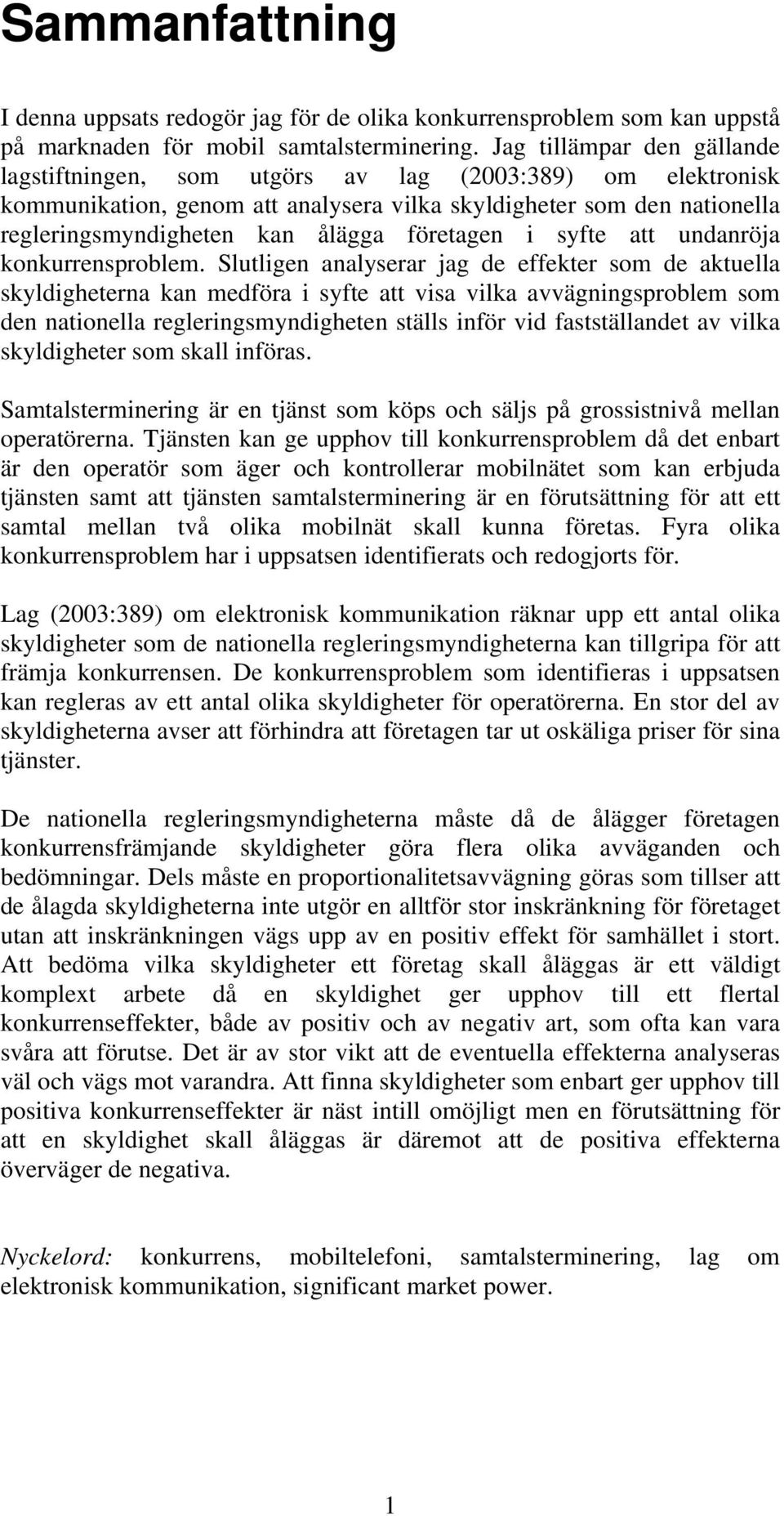 företagen i syfte att undanröja konkurrensproblem.