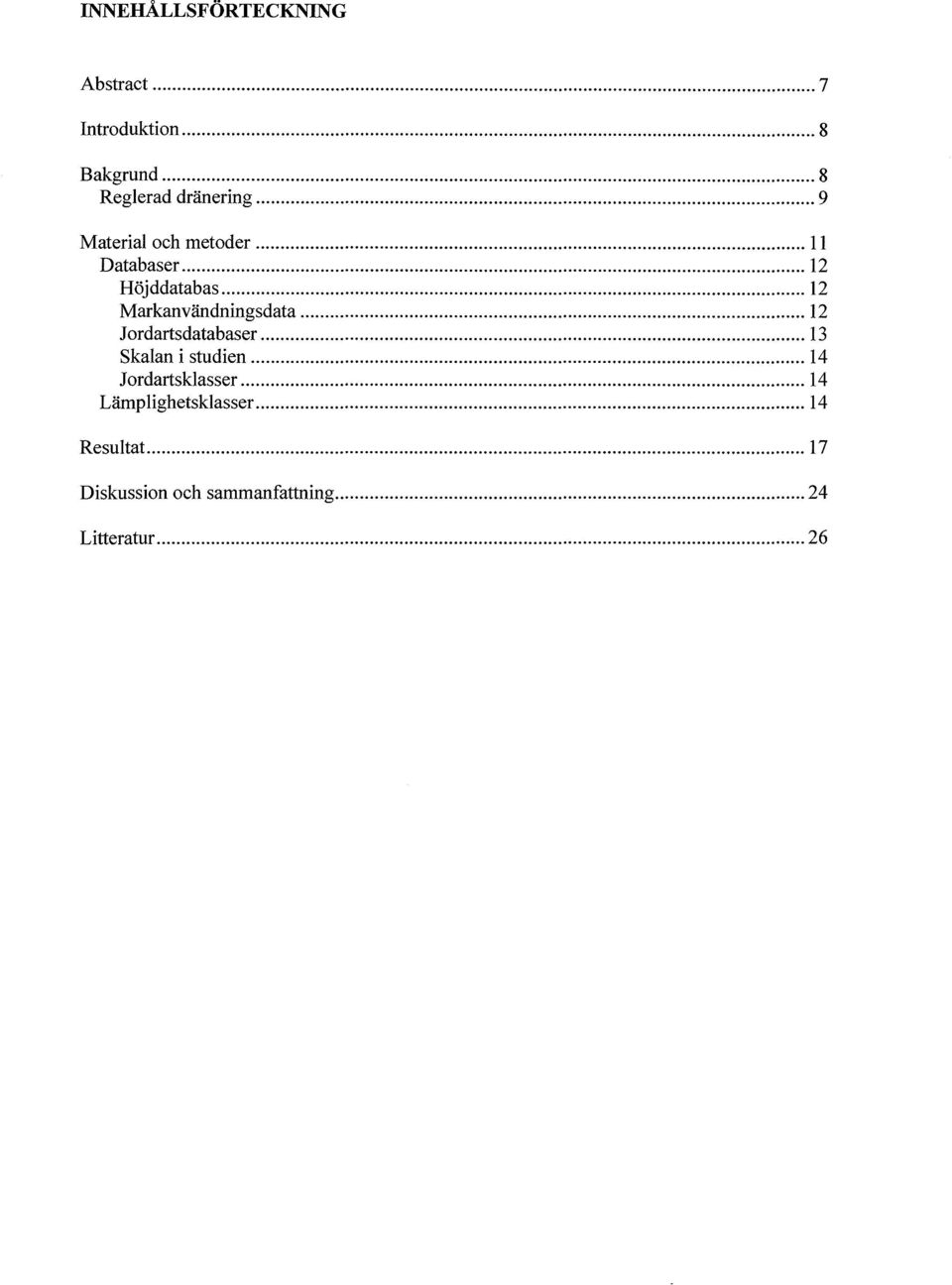 .. 12 Jordartsdatabaser... 13 Skalan i studien... 14 Jordartsklasser.