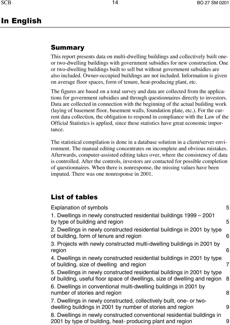 Information is given on average floor spaces, form of tenure, heat-producing plant, etc.