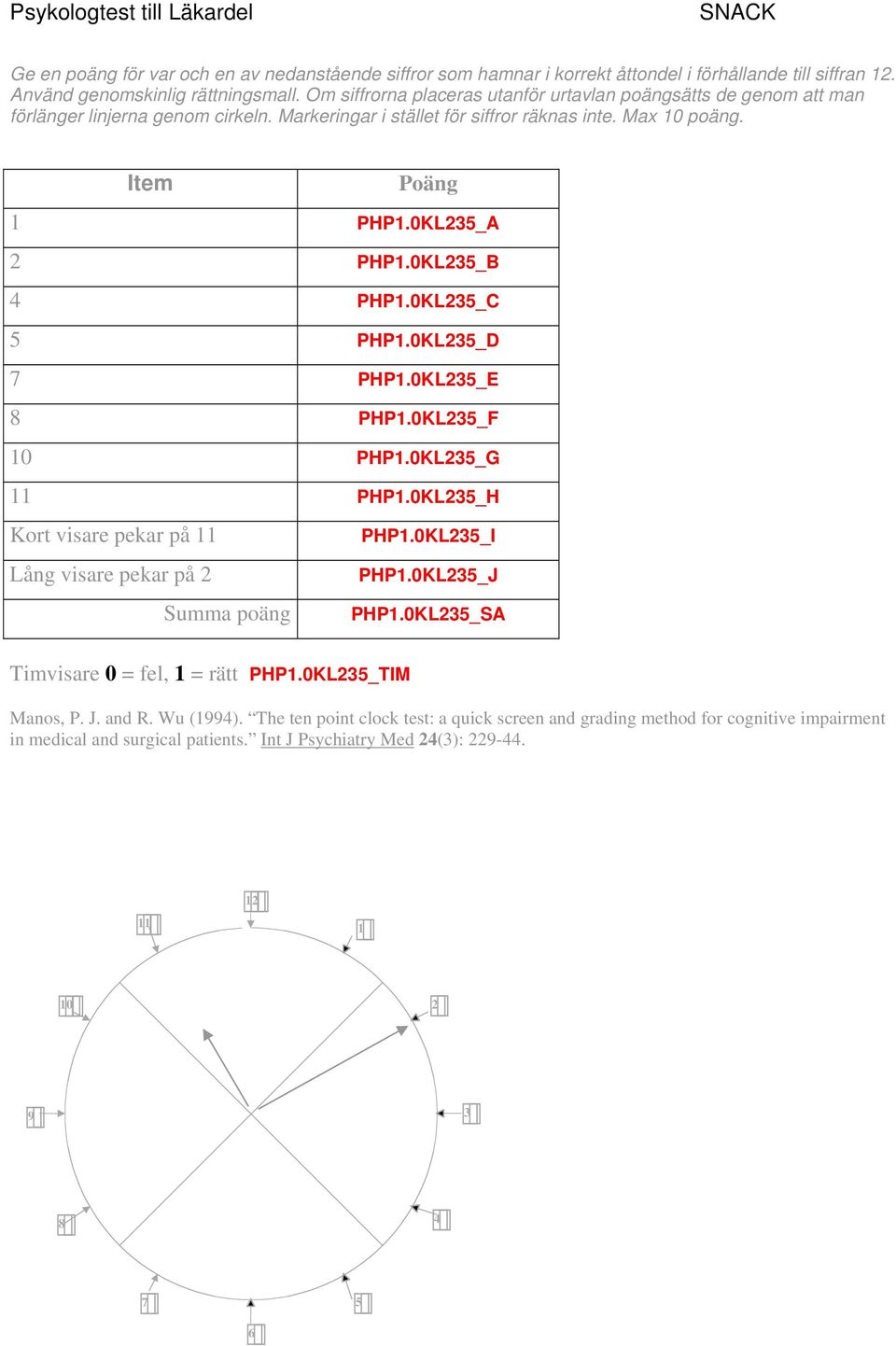 0KL235_B 4 PHP1.0KL235_C 5 PHP1.0KL235_D 7 PHP1.0KL235_E 8 PHP1.0KL235_F 10 PHP1.0KL235_G 11 PHP1.0KL235_H Kort visare pekar på 11 PHP1.0KL235_I Lång visare pekar på 2 PHP1.0KL235_J Summa poäng PHP1.