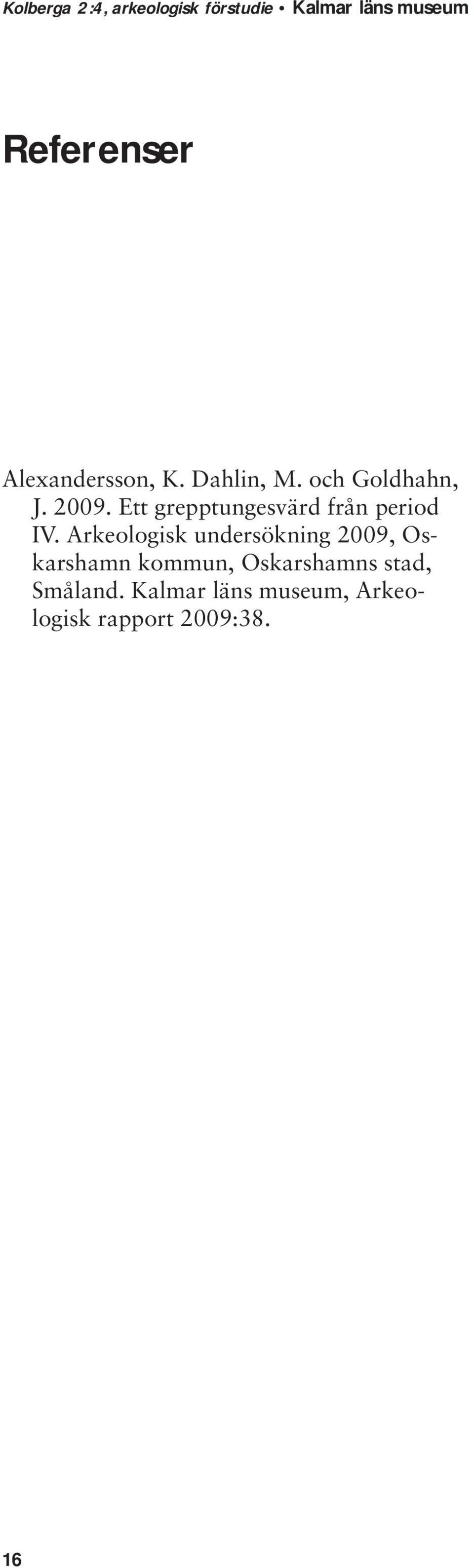 Arkeologisk undersökning 2009, Oskarshamn kommun,