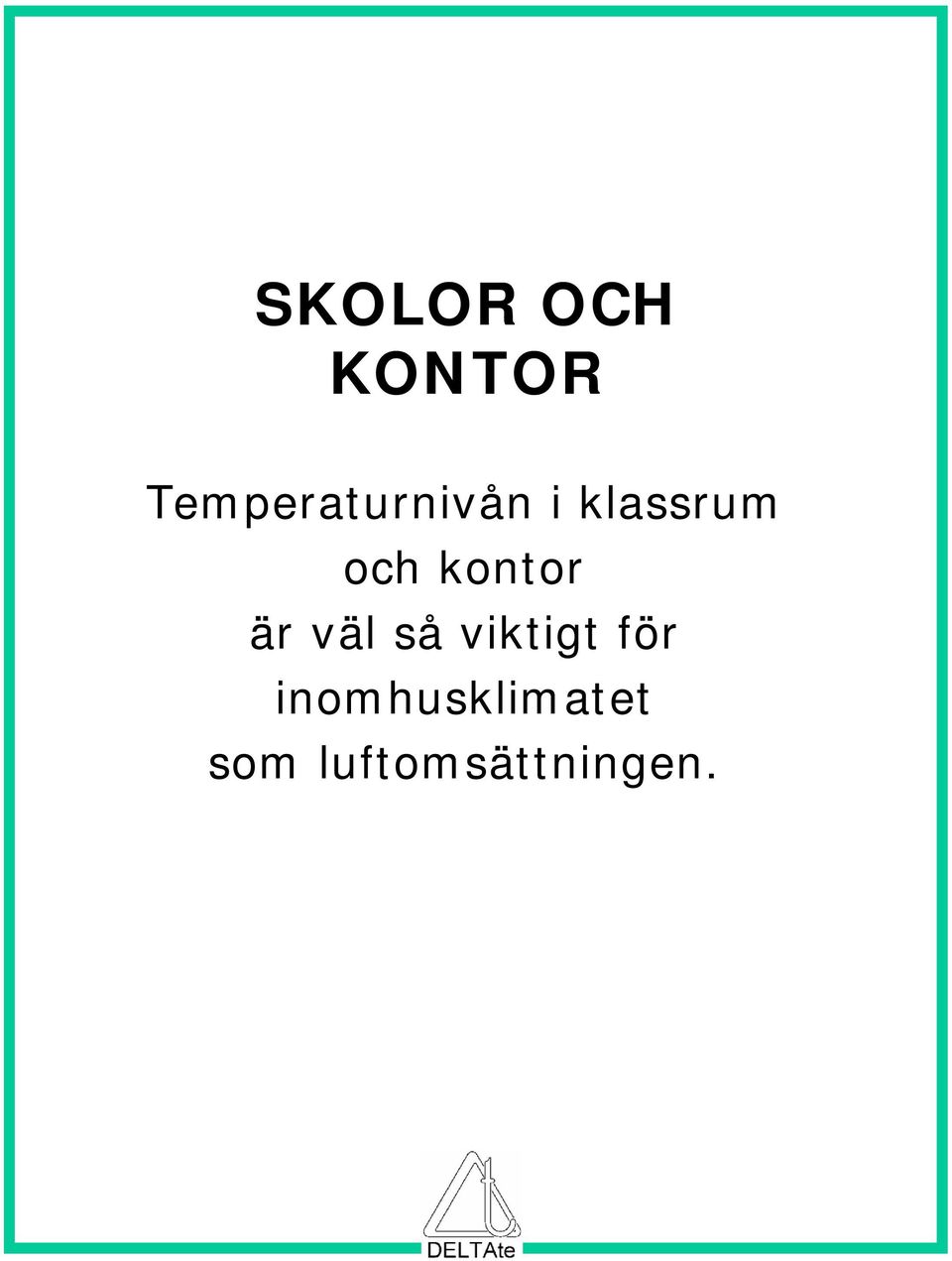 och kontor är väl så viktigt