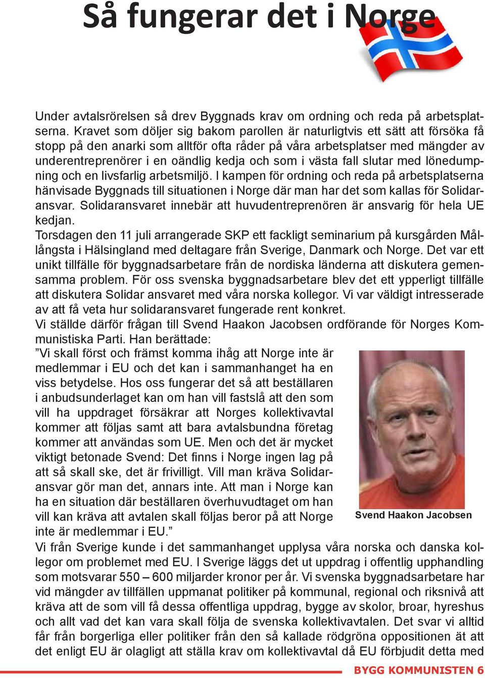 som i västa fall slutar med lönedumpning och en livsfarlig arbetsmiljö.