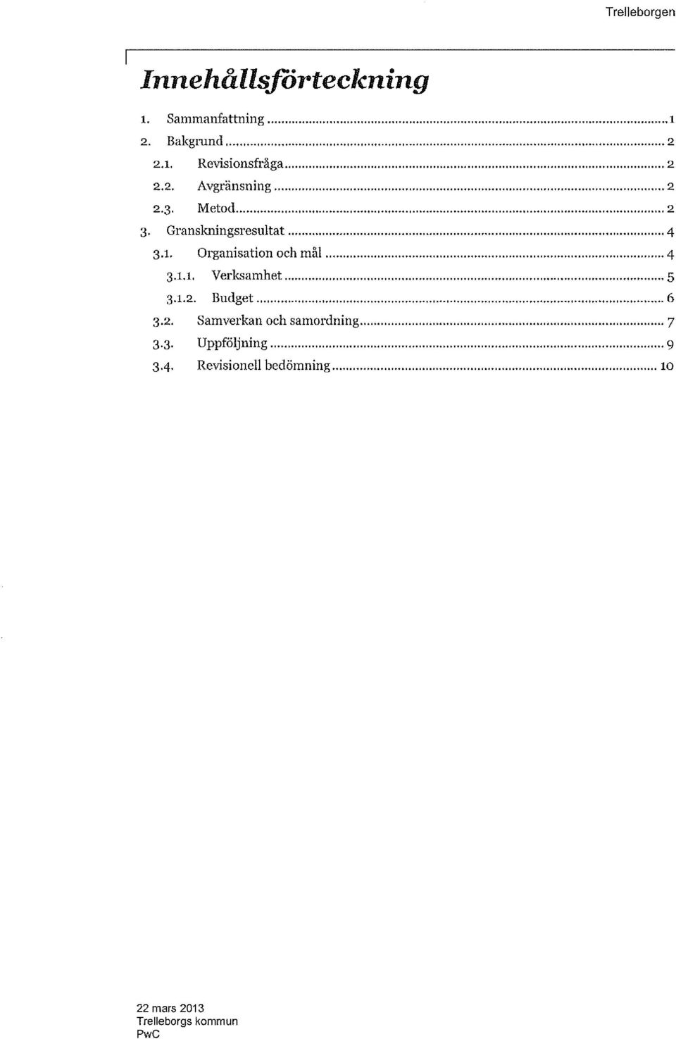 Organisation och mål 4 3.1.1. Verksamhet 5 3.1.2.