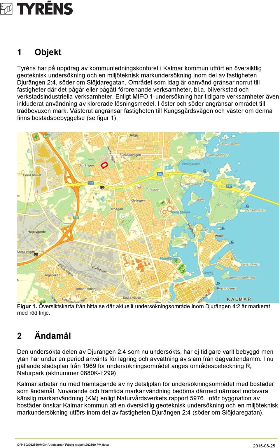 Enligt MIFO 1-undersökning har tidigare verksamheter även inkluderat användning av klorerade lösningsmedel. I öster och söder angränsar området till trädbevuxen mark.