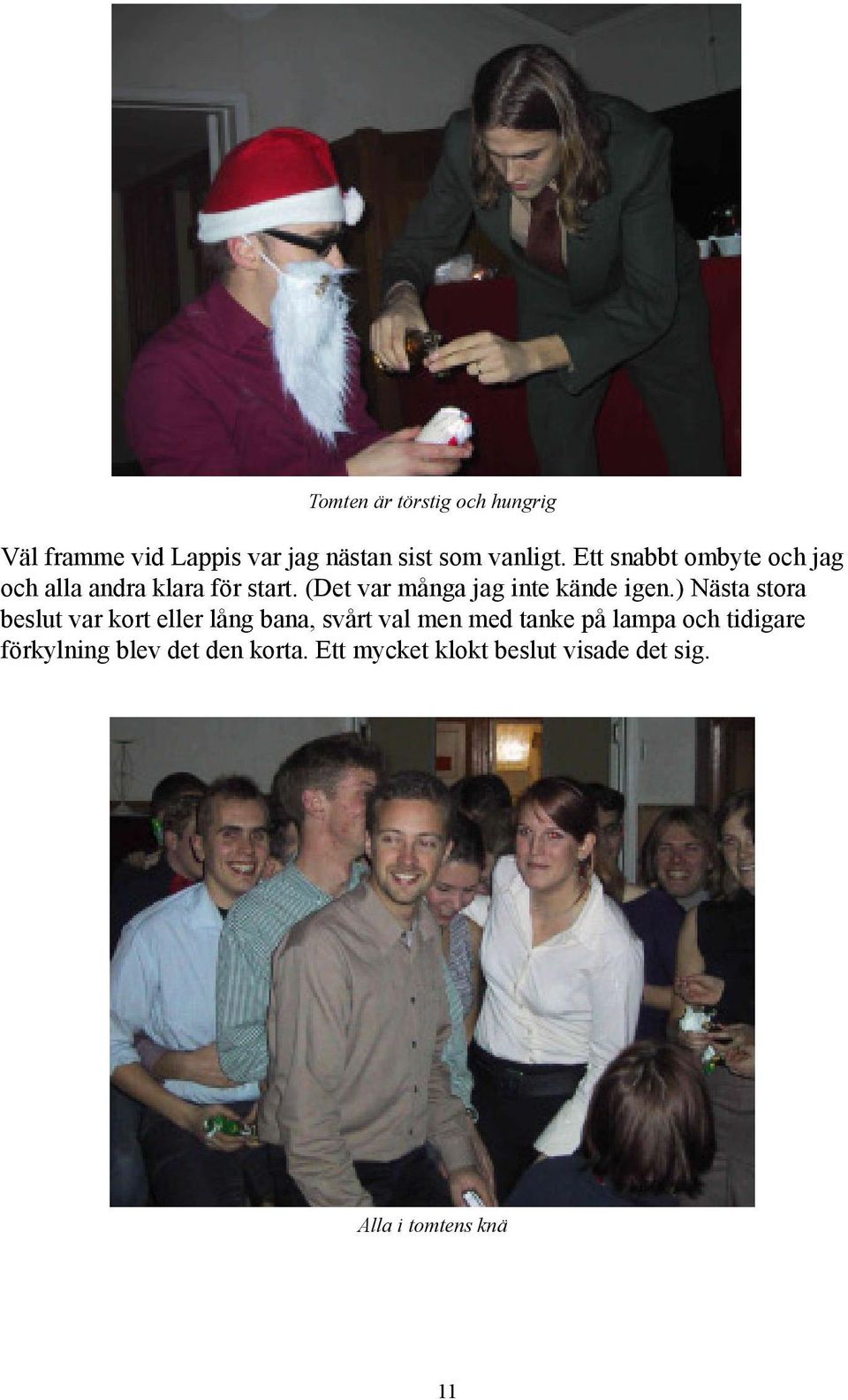 (Det var många jag inte kände igen.