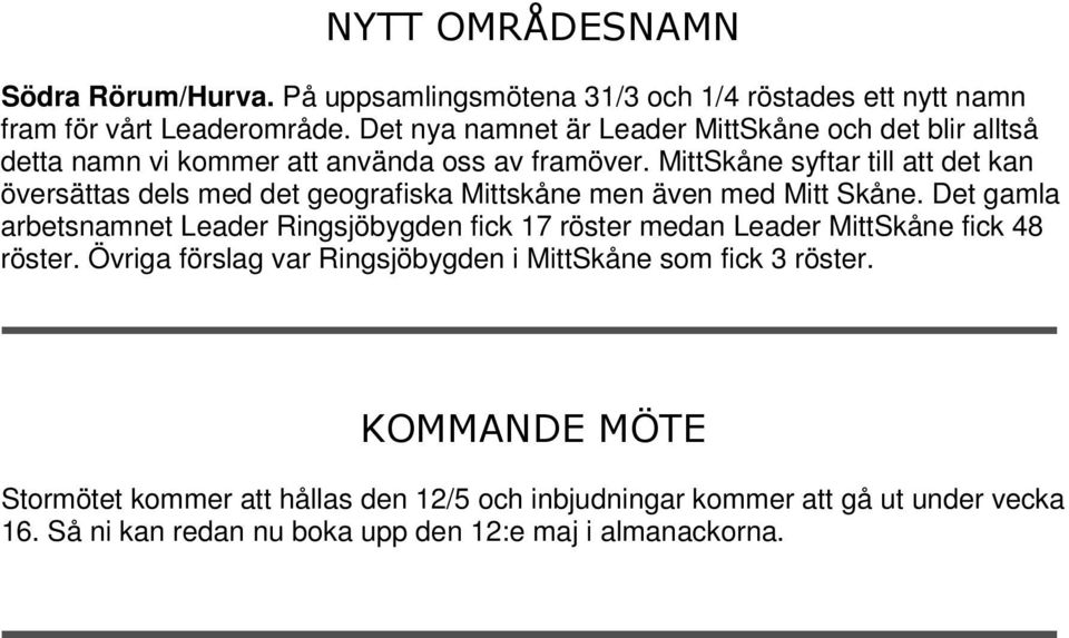 MittSkåne syftar till att det kan översättas dels med det geografiska Mittskåne men även med Mitt Skåne.