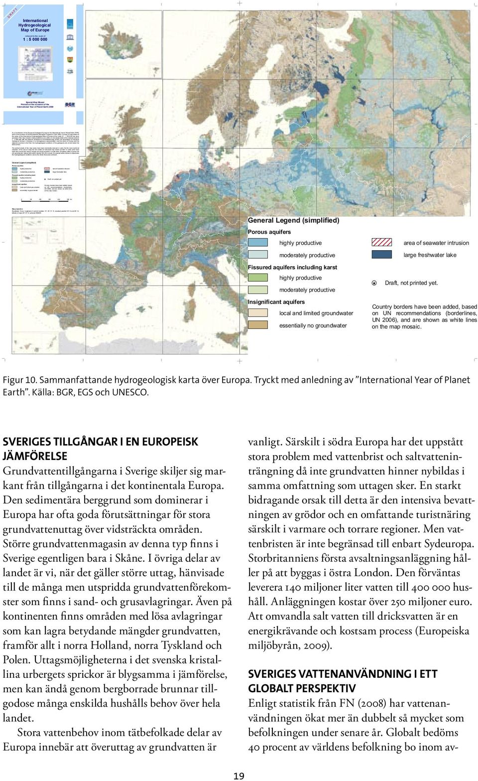 groundwater essentially no groundwater area of seawater intrusion large freshwater lake Draft, not printed yet. UN 2006), and are shown as white lines on the map mosaic.