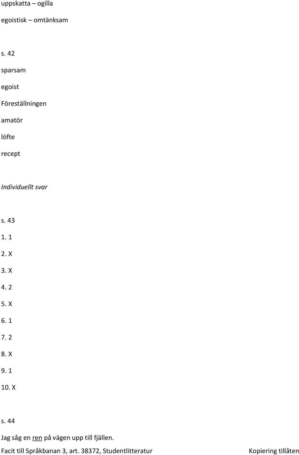 recept s. 43 1. 1 2. X 3. X 4. 2 5. X 6. 1 7. 2 8.