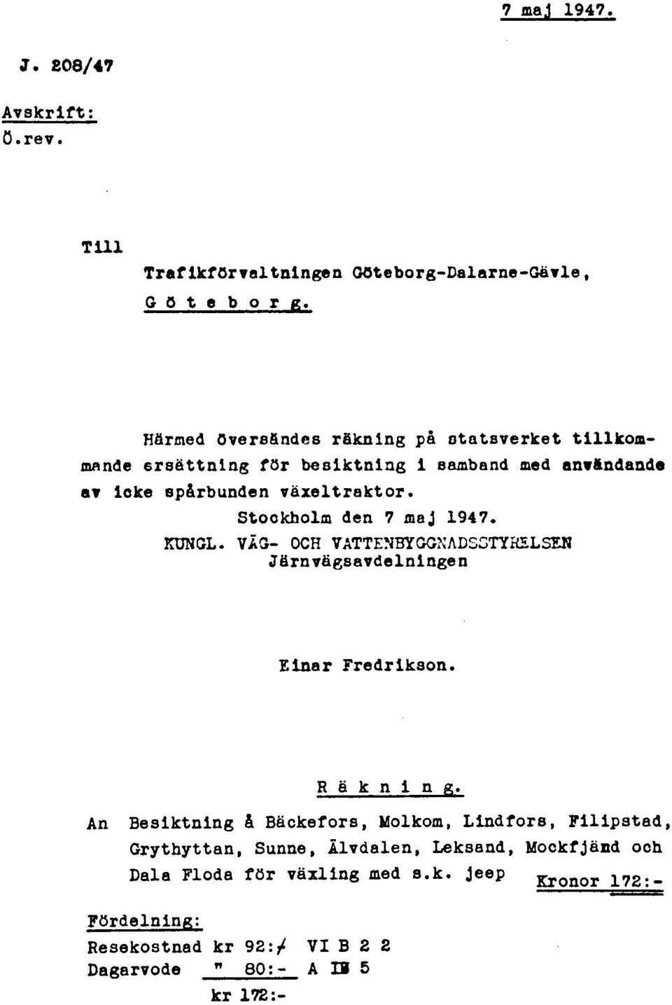 Stockholm den 7 maj 1947. KUNGL. VÄG- OCH VATTENBYGGNADSSTYHELSEH Järnvägsavdelningen Einar Fredrikson. Räkning.