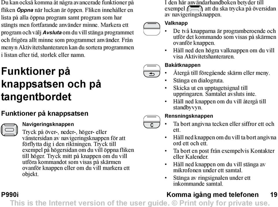 Från menyn Aktivitetshanteraren kan du sortera programmen i listan efter tid, storlek eller namn.