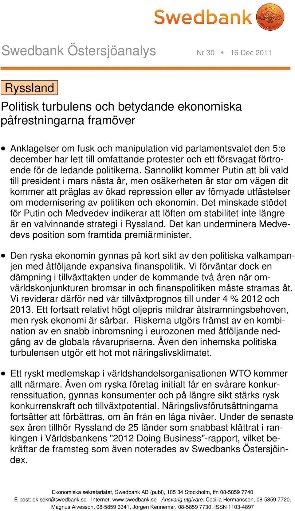 Sannolikt kommer Putin att bli vald till president i mars nästa år, men osäkerheten är stor om vägen dit kommer att präglas av ökad repression eller av förnyade utfästelser om modernisering av