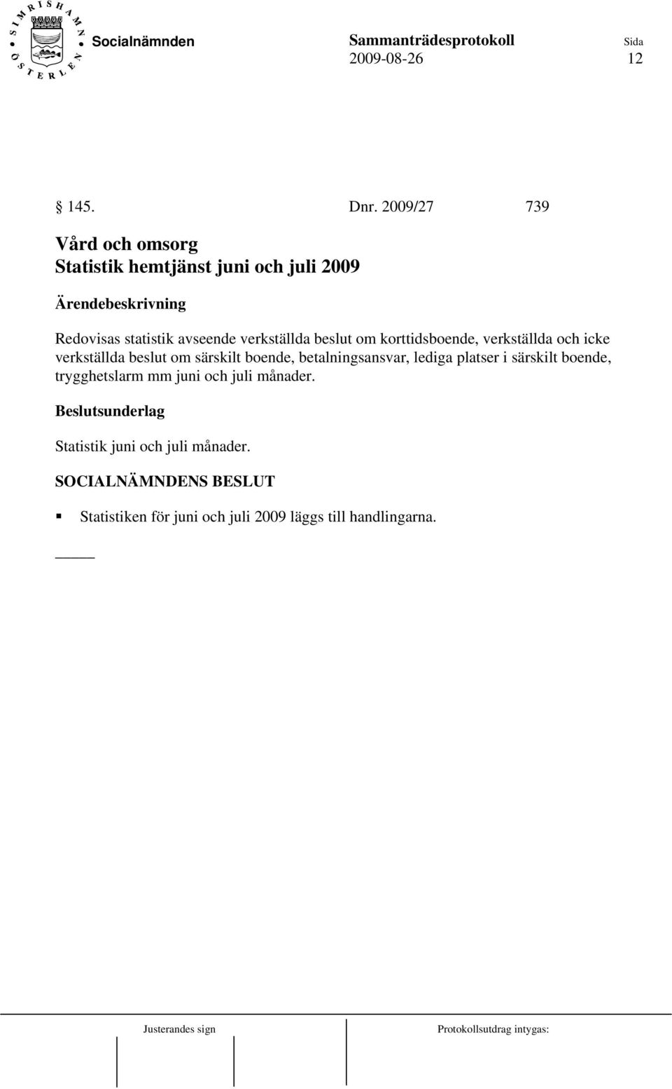 verkställda beslut om korttidsboende, verkställda och icke verkställda beslut om särskilt boende,