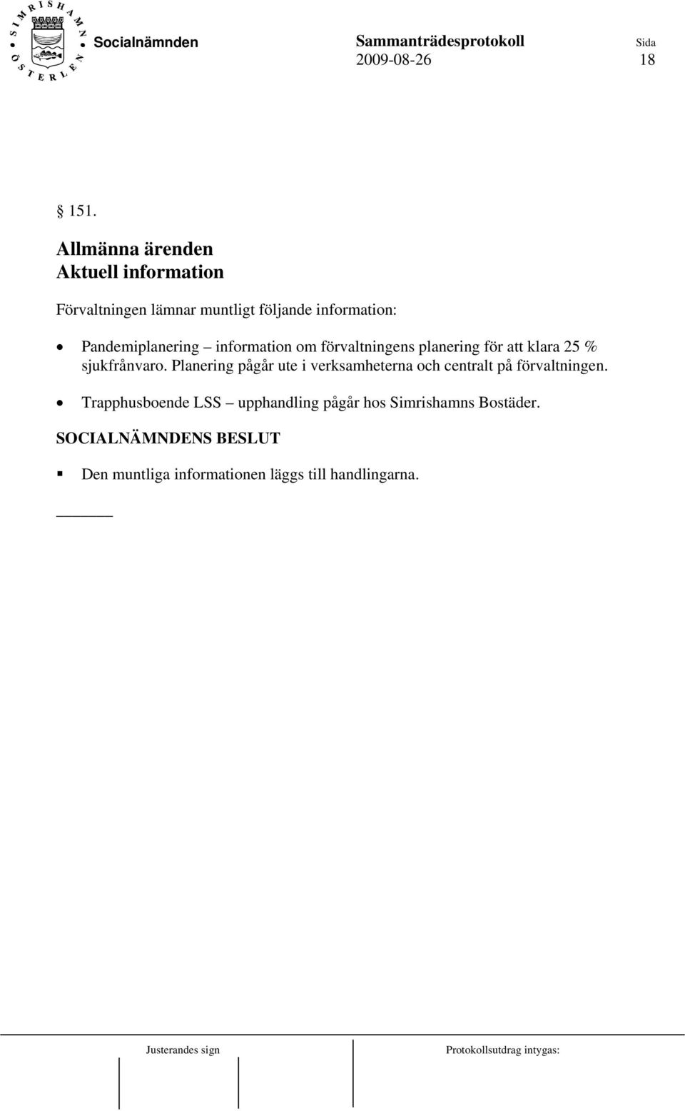 Pandemiplanering information om förvaltningens planering för att klara 25 % sjukfrånvaro.