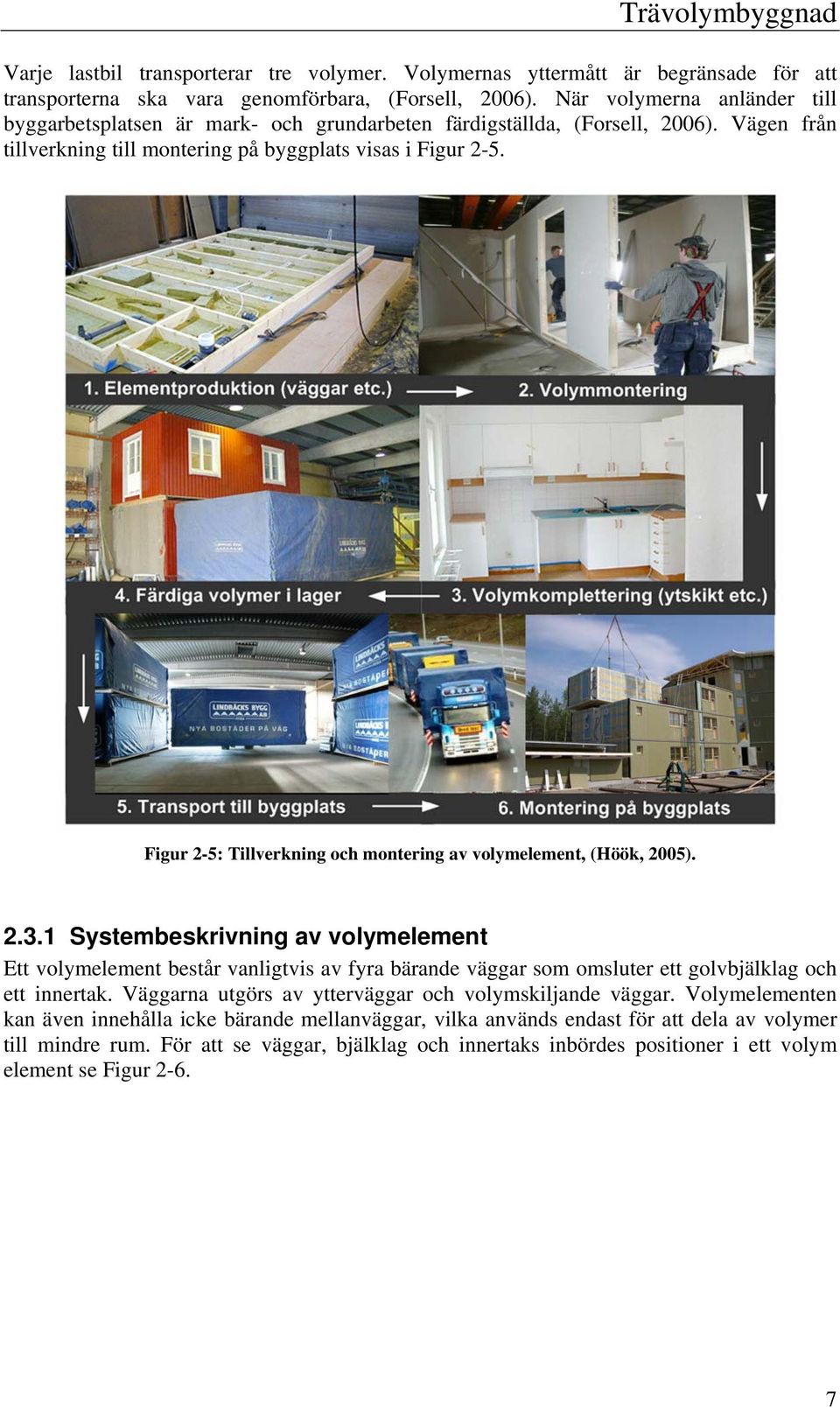 Figur 2-5: Tillverkning och montering av volymelement, (Höök, 2005). 2.3.