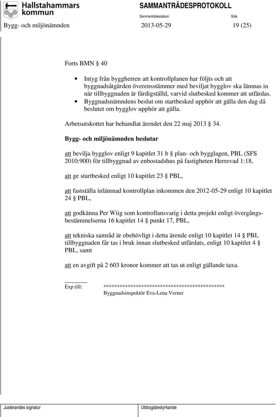 Arbetsutskottet har behandlat ärendet den 22 maj 2013 34.