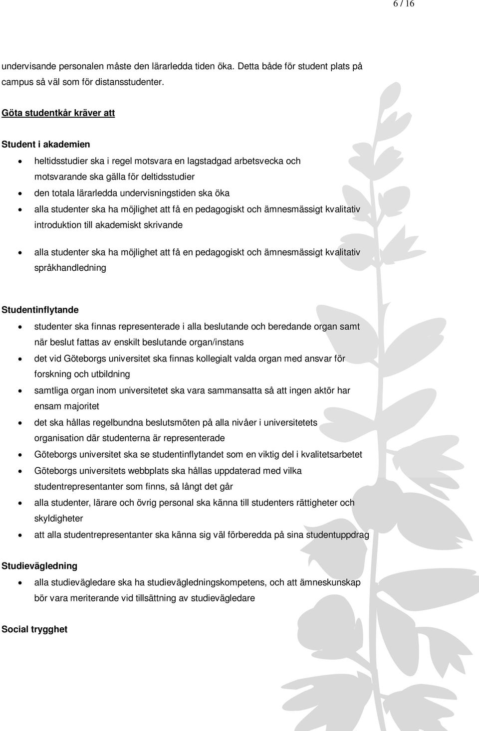 öka alla studenter ska ha möjlighet att få en pedagogiskt och ämnesmässigt kvalitativ introduktion till akademiskt skrivande alla studenter ska ha möjlighet att få en pedagogiskt och ämnesmässigt