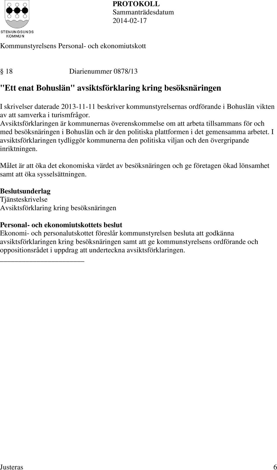 I avsiktsförklaringen tydliggör kommunerna den politiska viljan och den övergripande inriktningen.