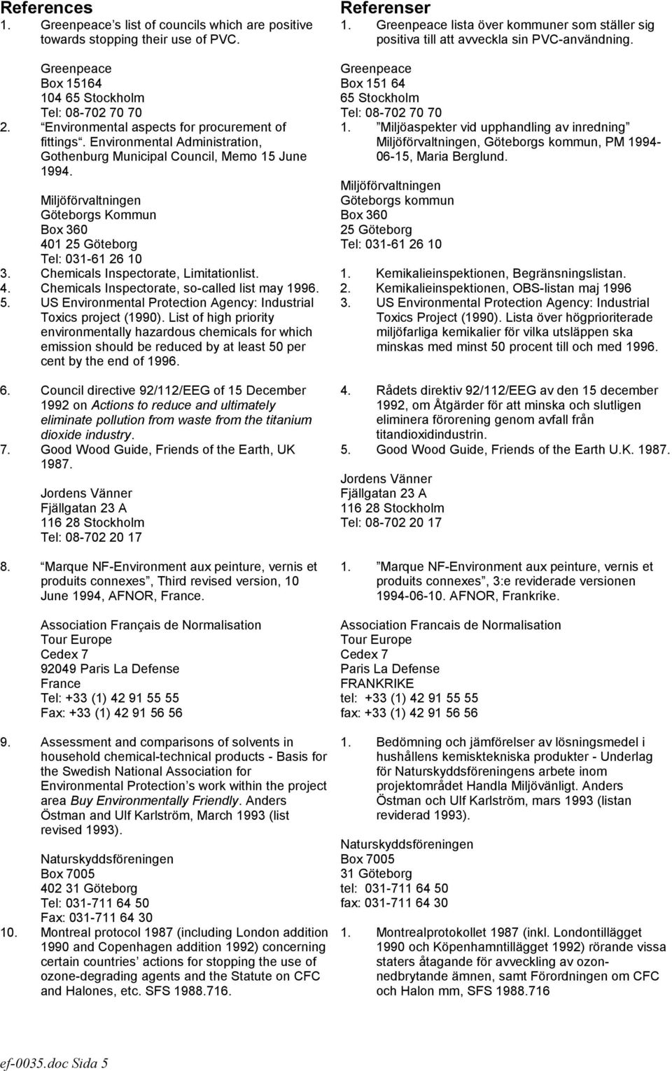 Environmental aspects for procurement of fittings. Environmental Administration, Gothenburg Municipal Council, Memo 15 June 1994.