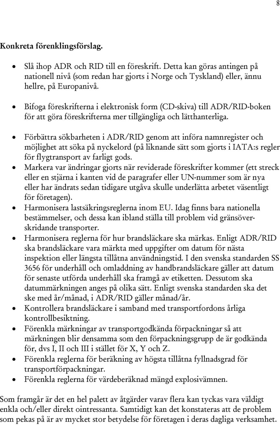 Förbättra sökbarheten i ADR/RID genom att införa namnregister och möjlighet att söka på nyckelord (på liknande sätt som gjorts i IATA:s regler för flygtransport av farligt gods.