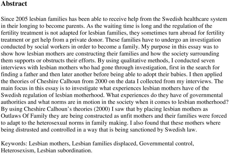 These families have to undergo an investigation conducted by social workers in order to become a family.