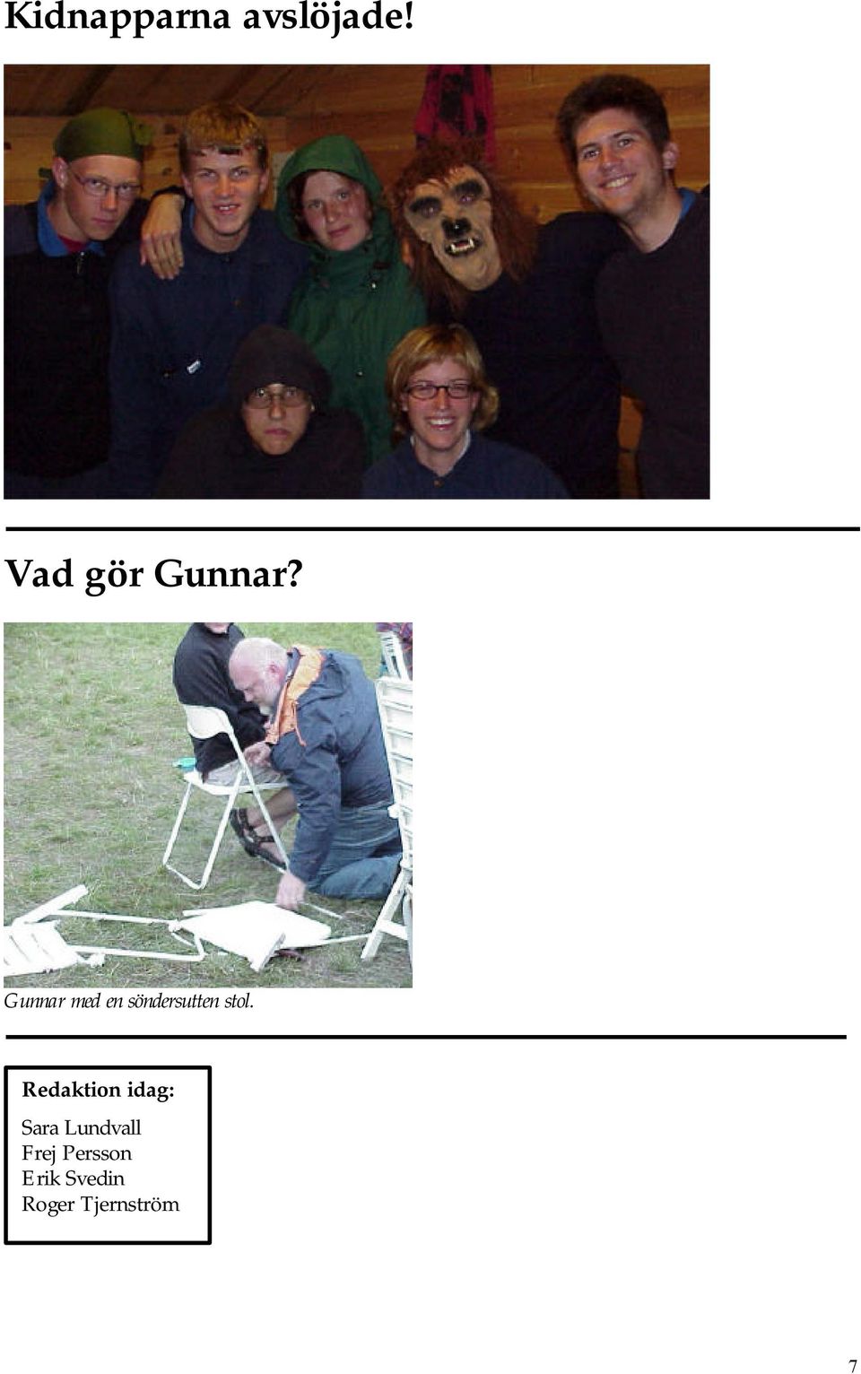 Gunnar med en söndersutten stol.