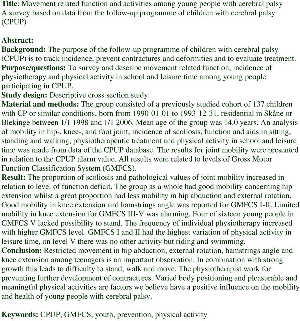 Purpose/questions: To survey and describe movement related function, incidence of physiotherapy and physical activity in school and leisure time among young people participating in CPUP.