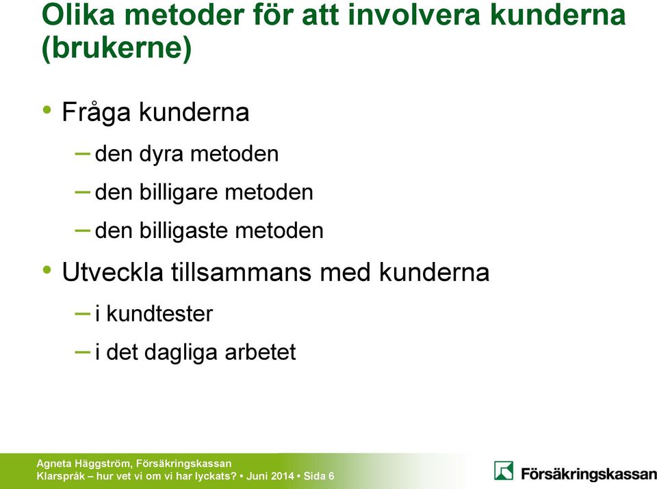 metoden Utveckla tillsammans med kunderna i kundtester i det