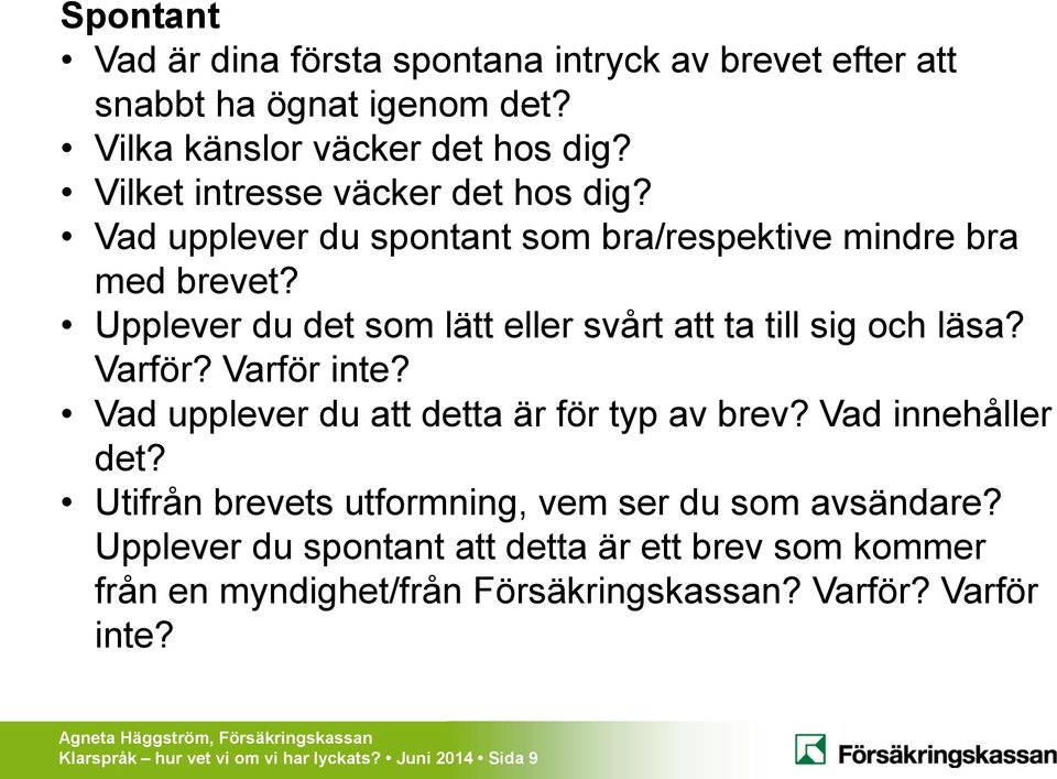 Upplever du det som lätt eller svårt att ta till sig och läsa? Varför? Varför inte? Vad upplever du att detta är för typ av brev? Vad innehåller det?