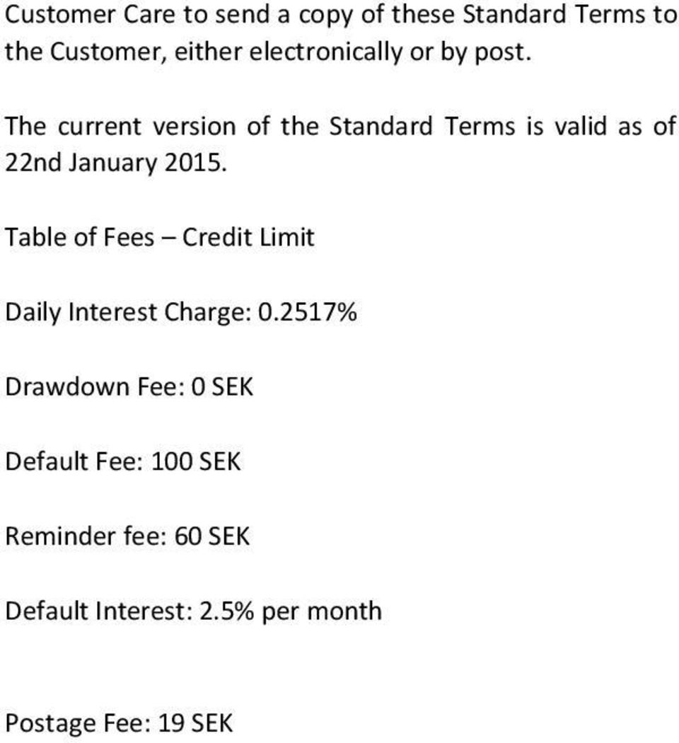 The current version of the Standard Terms is valid as of 22nd January 2015.