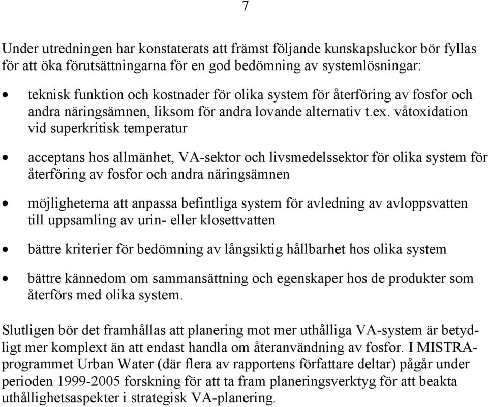 våtoxidation vid superkritisk temperatur acceptans hos allmänhet, VA-sektor och livsmedelssektor för olika system för återföring av fosfor och andra näringsämnen möjligheterna att anpassa befintliga