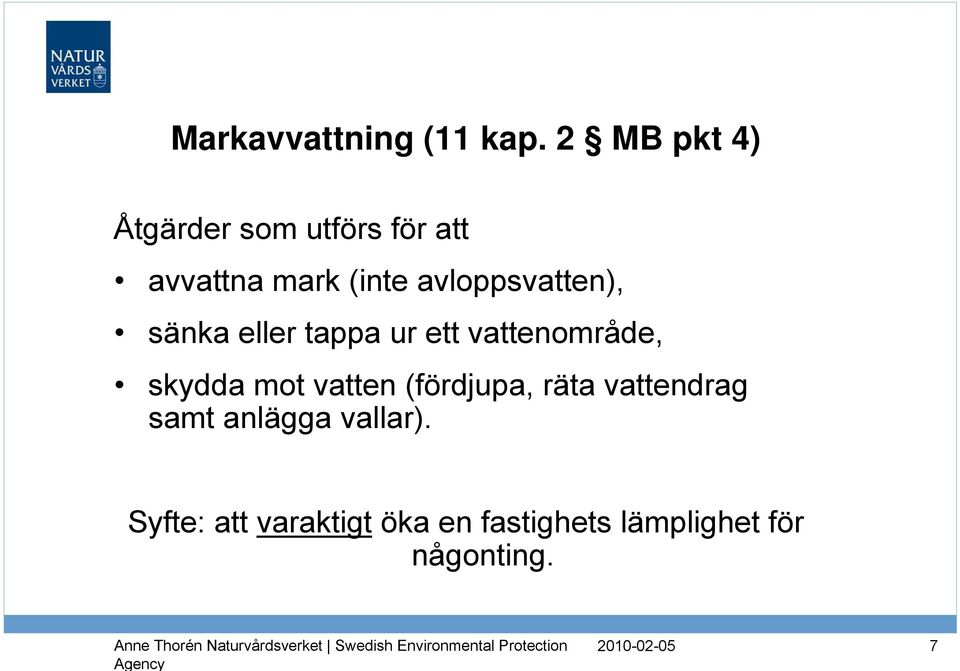 avloppsvatten), sänka eller tappa ur ett vattenområde, skydda mot