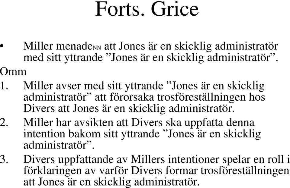 administratör. 2. Miller har avsikten att Divers ska uppfatta denna intention bakom sitt yttrande Jones är en skicklig administratör. 3.