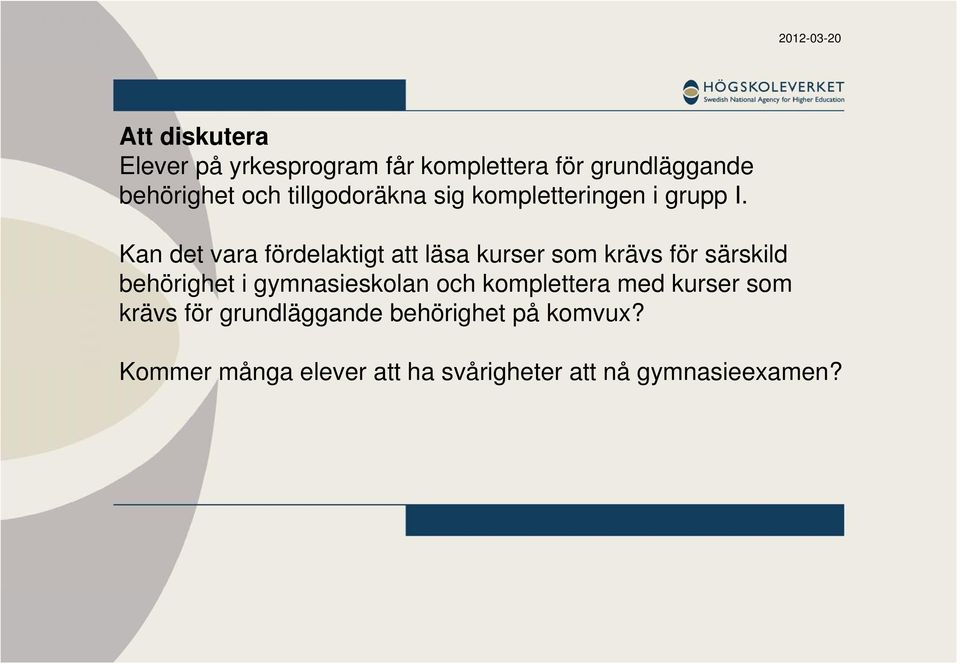 Kan det vara fördelaktigt att läsa kurser som krävs för särskild behörighet i