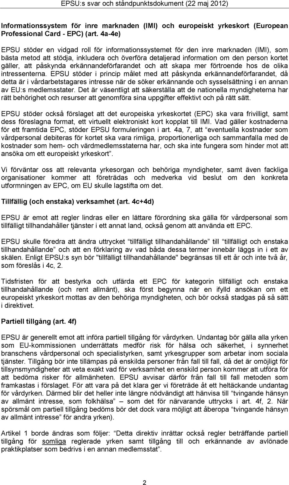 påskynda erkännandeförfarandet och att skapa mer förtroende hos de olika intressenterna.