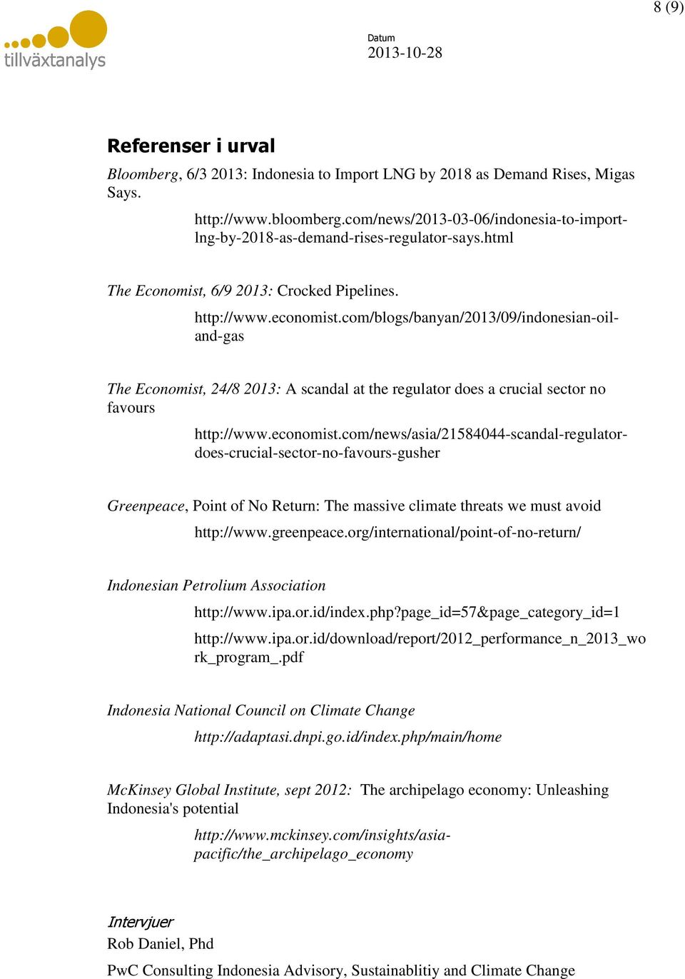 org/international/point-of-no-return/ Indonesian Petrolium Association http://www.ipa.or.id/index.php?page_id=57&page_category_id=1 http://www.ipa.or.id/download/report/2012_performance_n_2013_wo rk_program_.